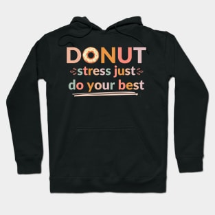 Donut Stress Just Do Your Best Hoodie